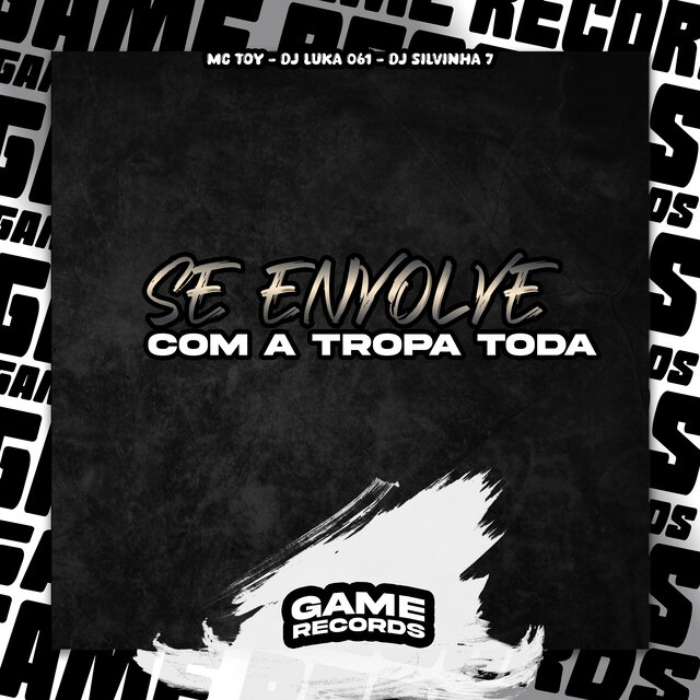 Se Envolve Com a Tropa Toda