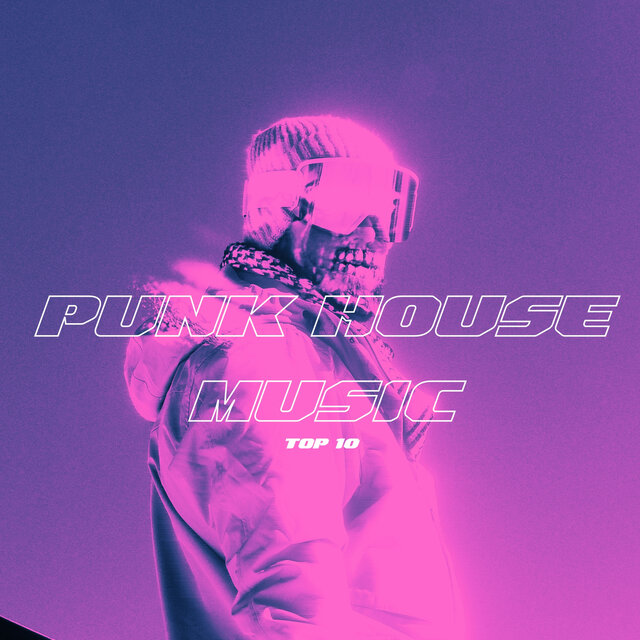 Punk House Music Top 10