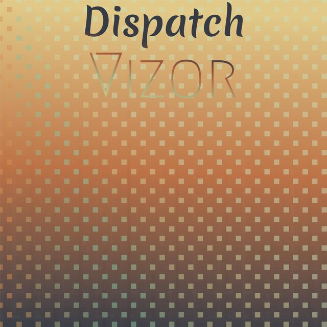 Dispatch Vizor