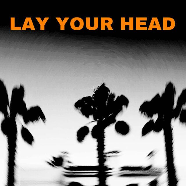 LAY YOUR HEAD