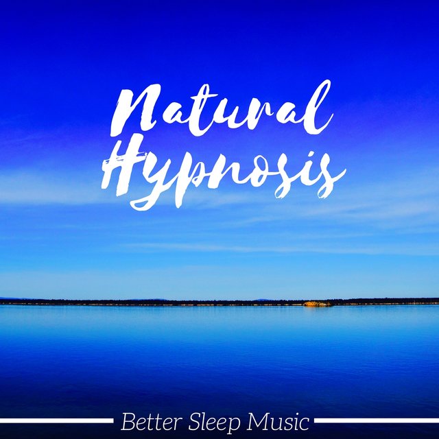 Natural Hypnosis: Better Sleep Music, Lucid Dreaming Songs, Mind Body Balancing Experience, Tranquil Music to Reduce Stress