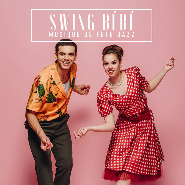 Swing bébé (Musique de fête jazz, Danse swing, Révolution de la danse jazz)