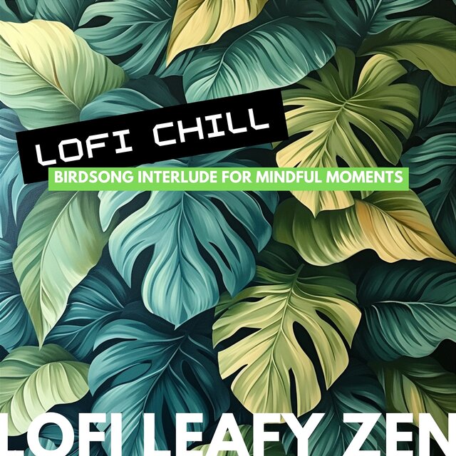 LoFi Chill: Birdsong Interlude for Mindful Moments
