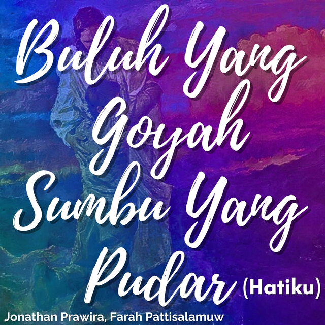 Buluh Yang Goyah Sumbu Yang Pudar (Hatiku)