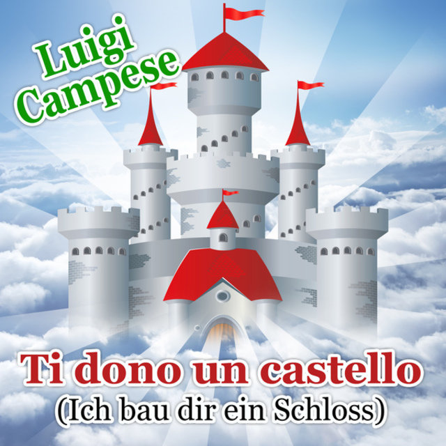 Ti dono un castello (Ich bau dir ein Schloss)