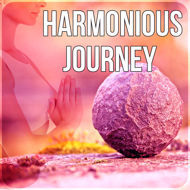 Harmonious Journey - Daily Yoga & Tai Chi, Gentle Sounds, Awesome Peaceful Music for Serenity, Namaste Yoga Music, Total Relax
