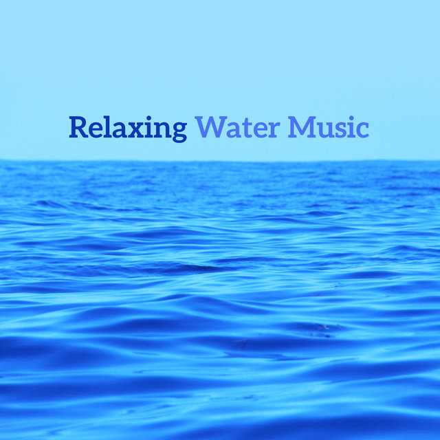 Relaxing Water Music – Easy Listening, Sounds to Relax, Calm Mind 