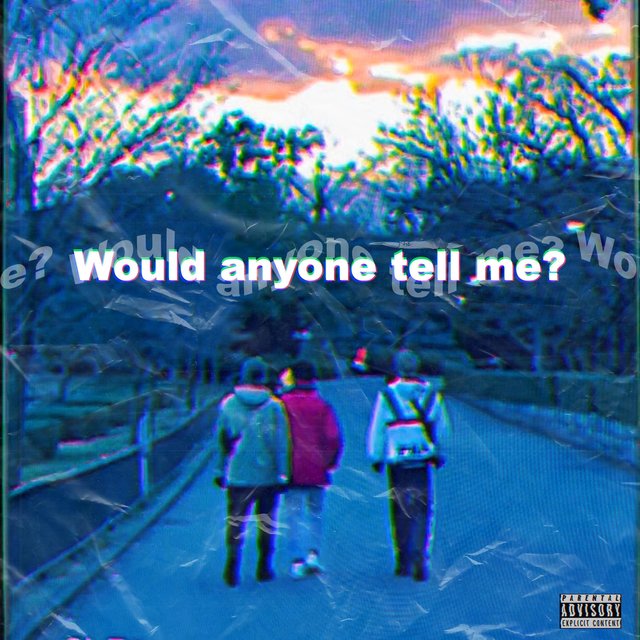 Would Anyone Tell Me?
