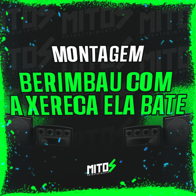 Montagem Berimbau Com a Xereca Ela Bate