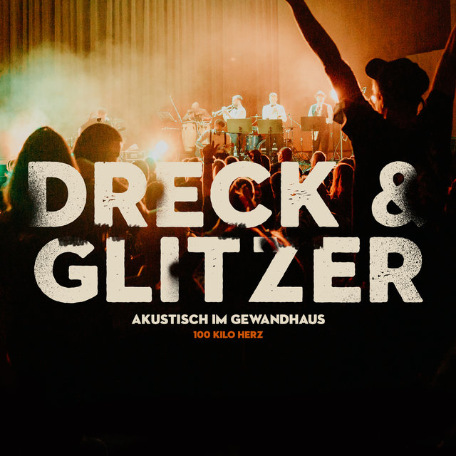 Dreck und Glitzer (Akustisch Im Gewandhaus)