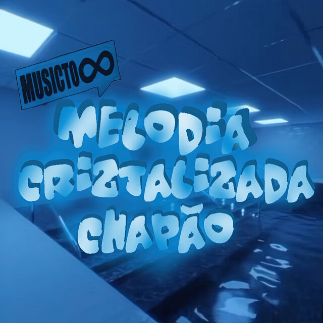 Melodia Crystalizada Chapão