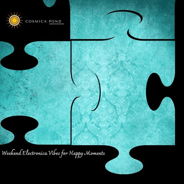 Weekend Electronica Vibes For Happy Moments
