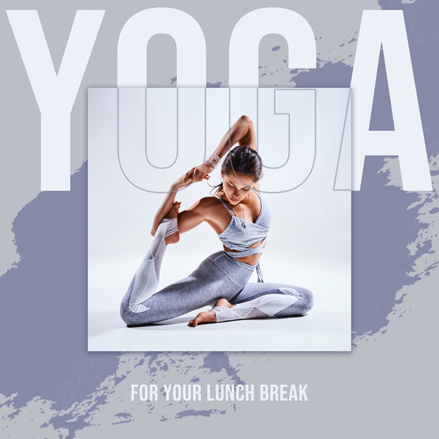 Yoga for Your Lunch Break: Home Office & Work