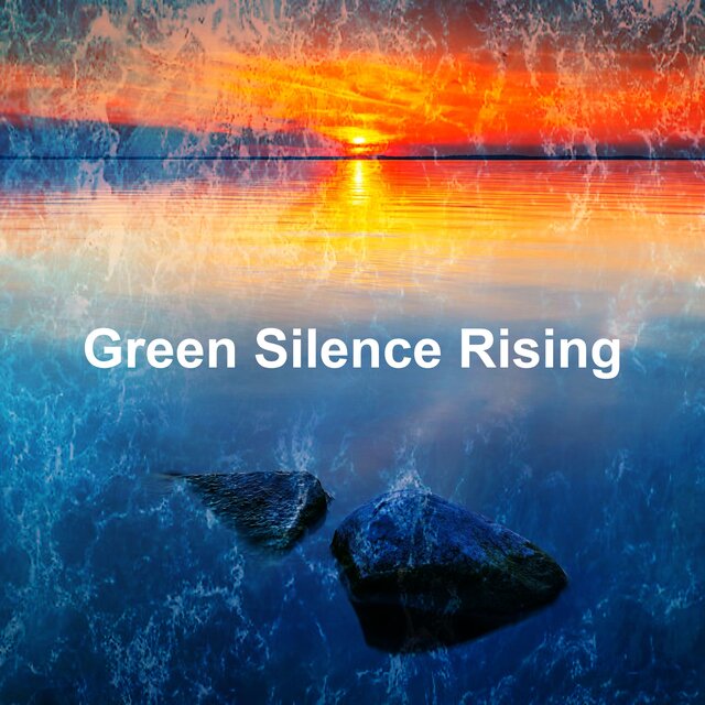 Green Silence Rising