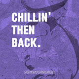Chillin' Then Back (Slowed Down)