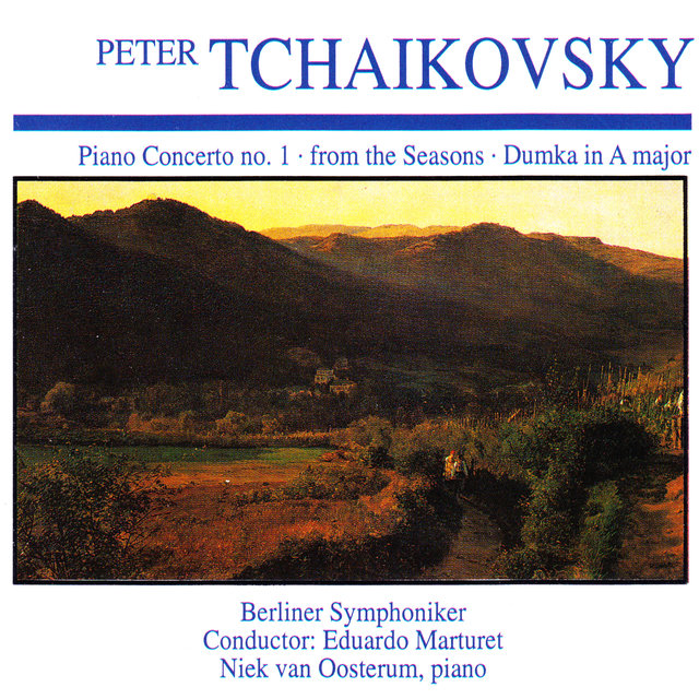 Peter Tchaikovsky: Piano Concerto No. 1 · From the Seasons · Dumka in A Major