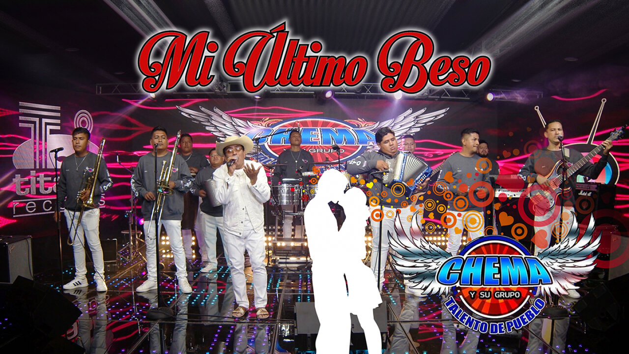 Chema y Su Grupo Talento de Pueblo - Mi Último Beso (Video Oficial)