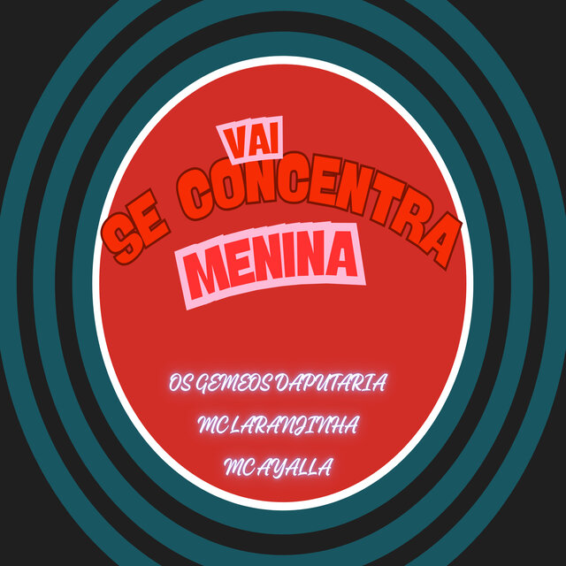 Vai Se Concentra Menina