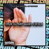 Hoje Eu Não Quero Fofoca