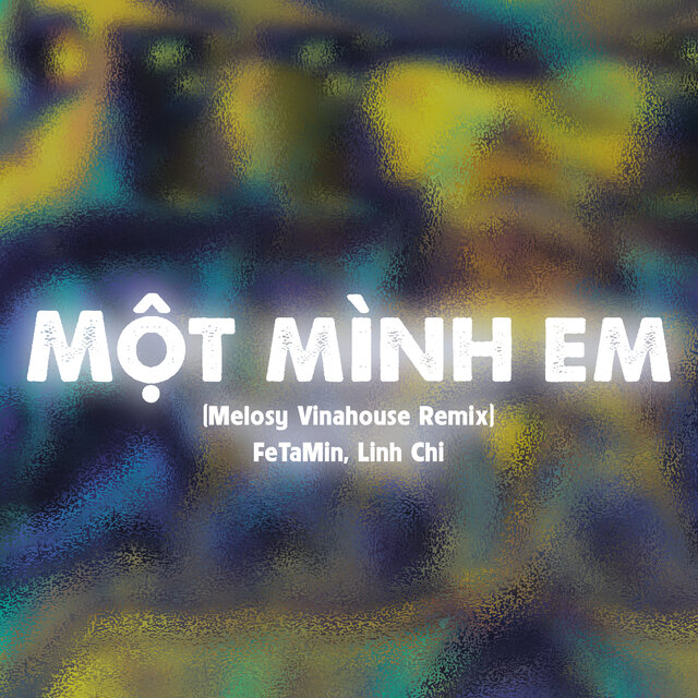 Một Mình em (Melosy Vinahouse Remix)