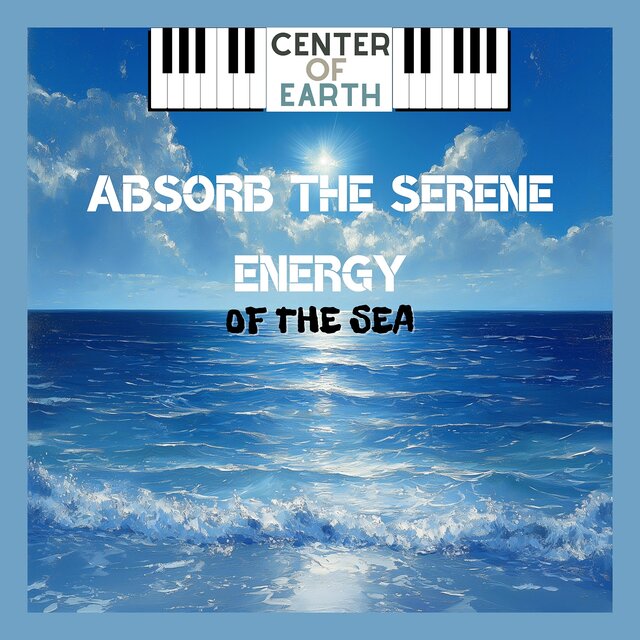 Absorb the Serene Energy of the Sea
