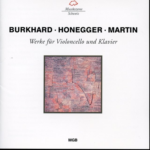 Burkhard, Honegger & Martin: Werke für Violoncello und Klavier