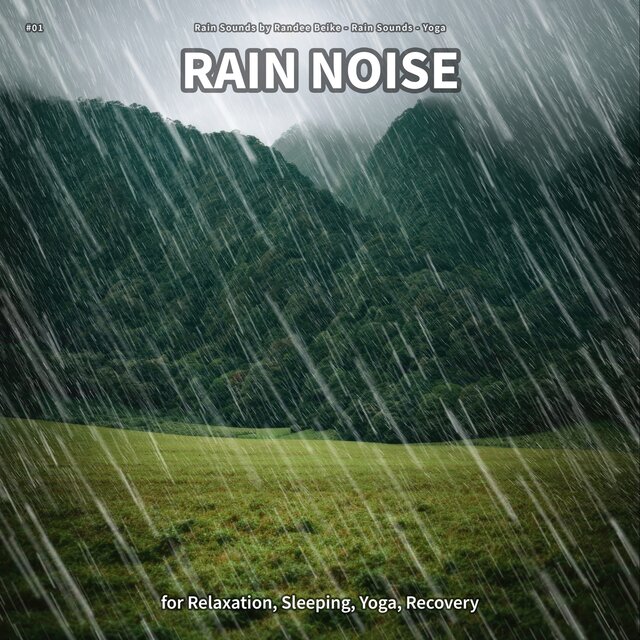 #01 Rain Noise for Relaxation, Sleeping, Yoga, Recovery