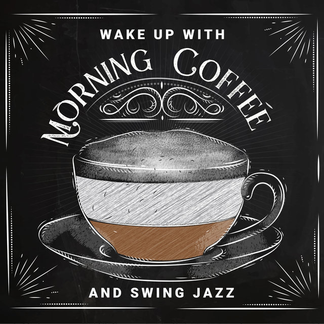 Wake Up with Morning Coffee and Swing Jazz (Perfect Dixie Beat, Amazing Chillout & Relaxation, Fun Before the Weekend)