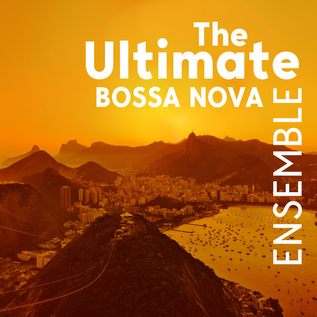 The Ultimate Bossa Nova Ensemble
