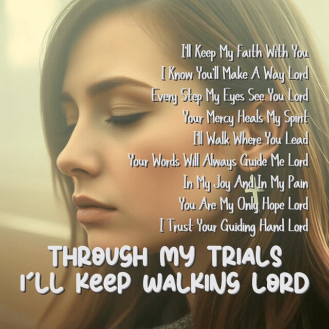 Through My Trials I'll Keep Walking Lord
