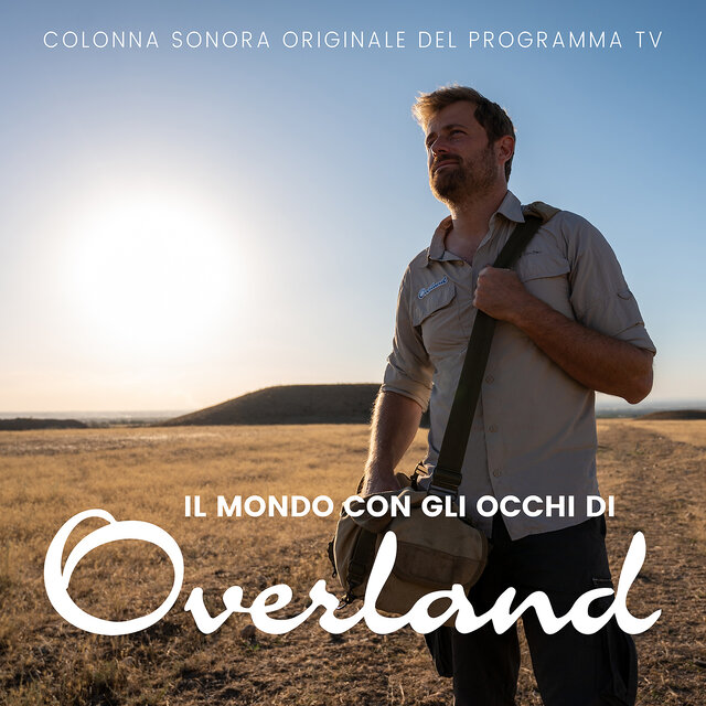Il Mondo Con Gli Occhi Di Overland (Colonna Sonora Originale Del Programma TV)