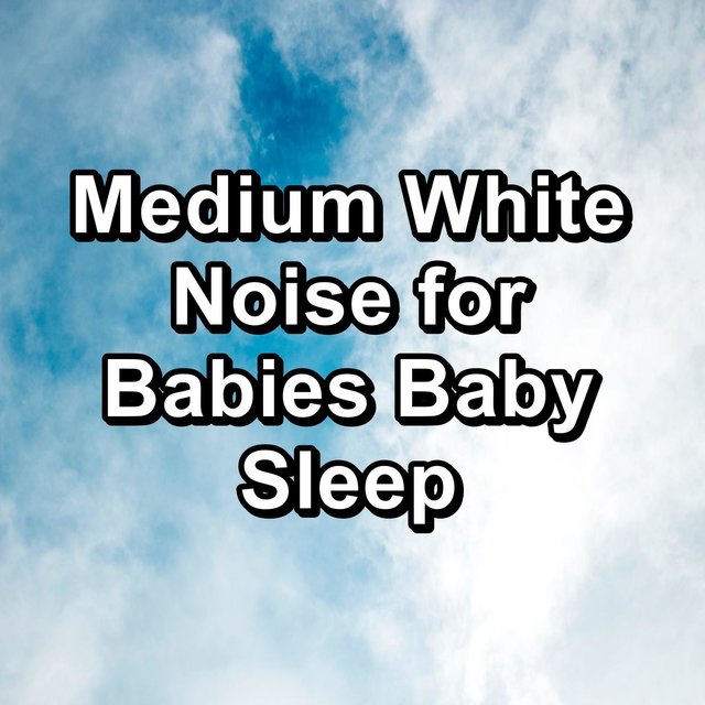 Medium White Noise for Babies Baby Sleep