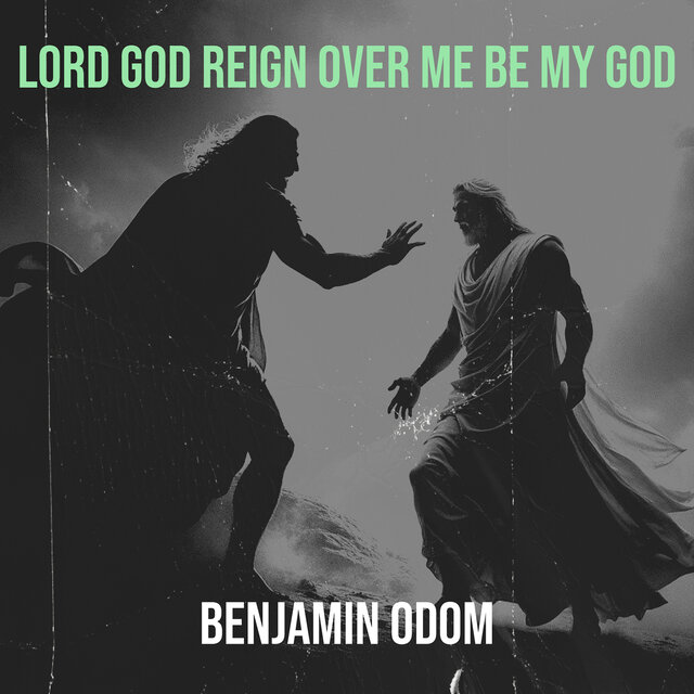Lord God Reign over Me Be My God