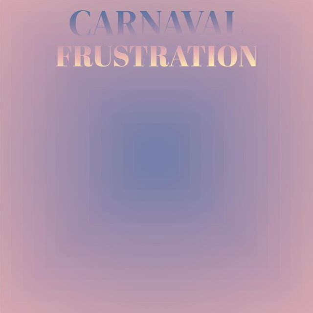 Carnaval Frustration