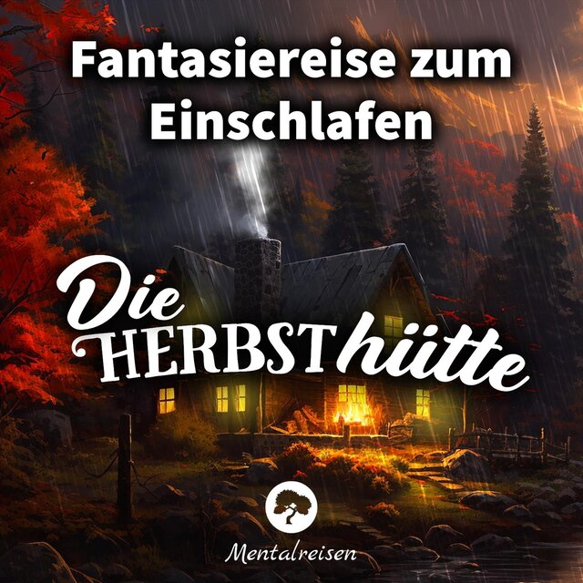 Die Herbsthütte: Fantasiereise zum Einschlafen