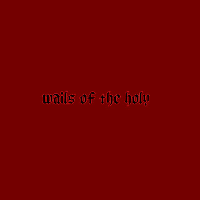 wails of the holy