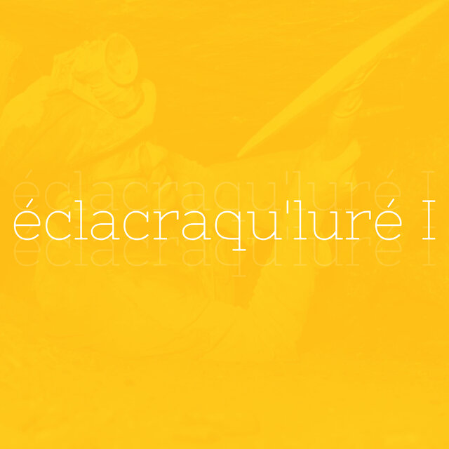 éclacraqu'luré I
