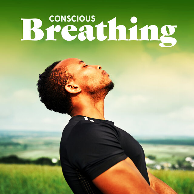 Conscious Breathing: Control Your Emotions