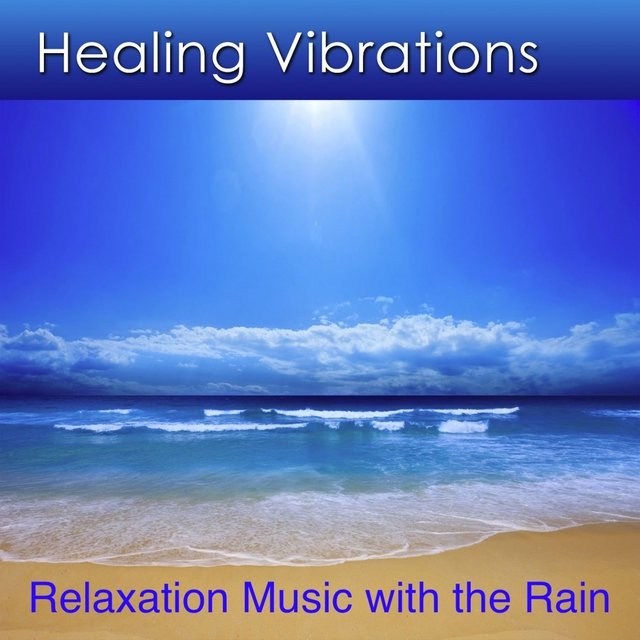 Healing Vibrations with the Rain (Music of Healing Vibrations with the Rain)