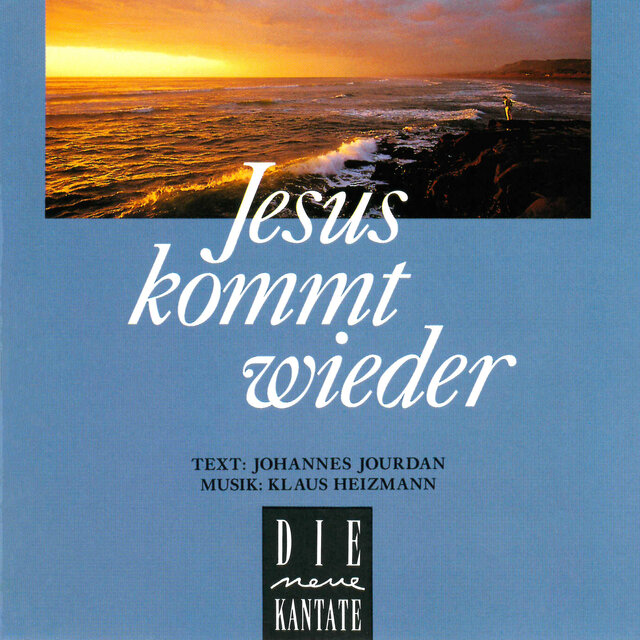 Jesus kommt wieder - Die neue Kantate