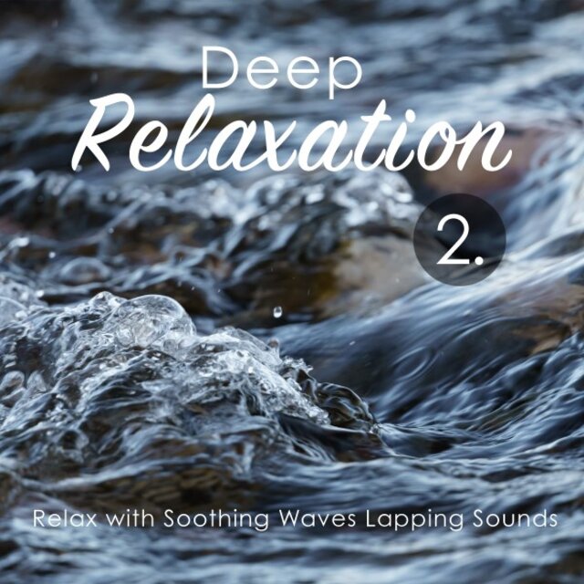 Deep Relaxation: Relax with Soothing Waves Lapping Sounds 2