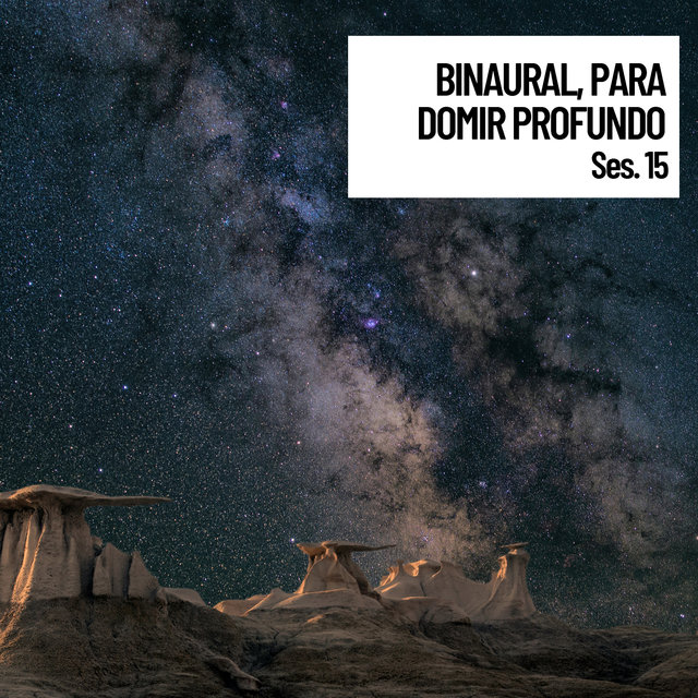 Sonidos Relajantes Binaural, Beats binaurales para domir profundo, Sesion 15