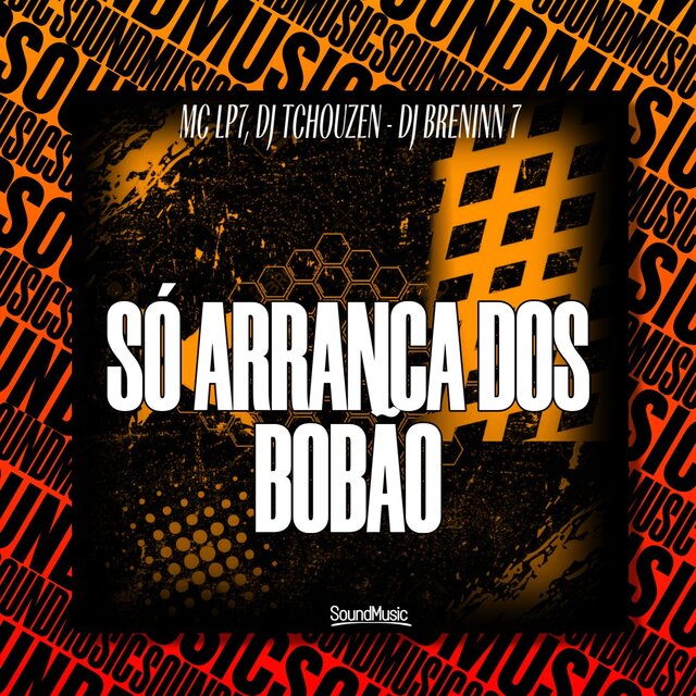 SÓ ARRANCA DOS BOBÃO