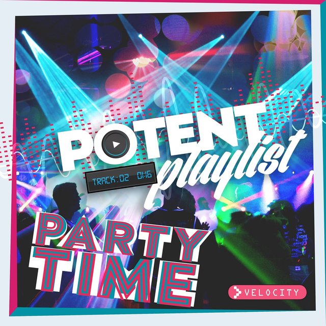 Potent Playlist 2: Party Time