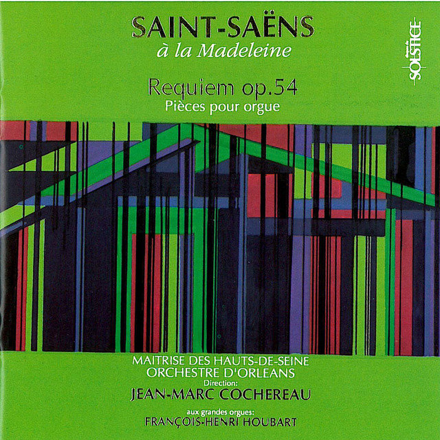 Saint-Saëns: Requiem, Op. 54 in C Minor & Organ Works