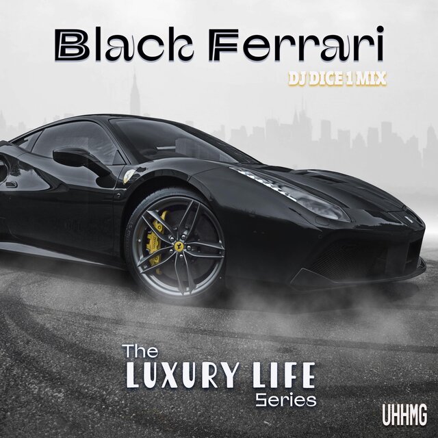 Black Ferrari The LUXURY LIFE series (DJ Dice 1 Mix)