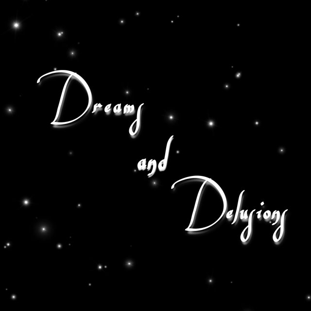 Dreams And Delusions