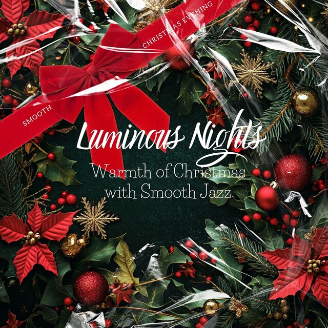 Luminous Nights: Warmth of Christmas with Smooth Jazz