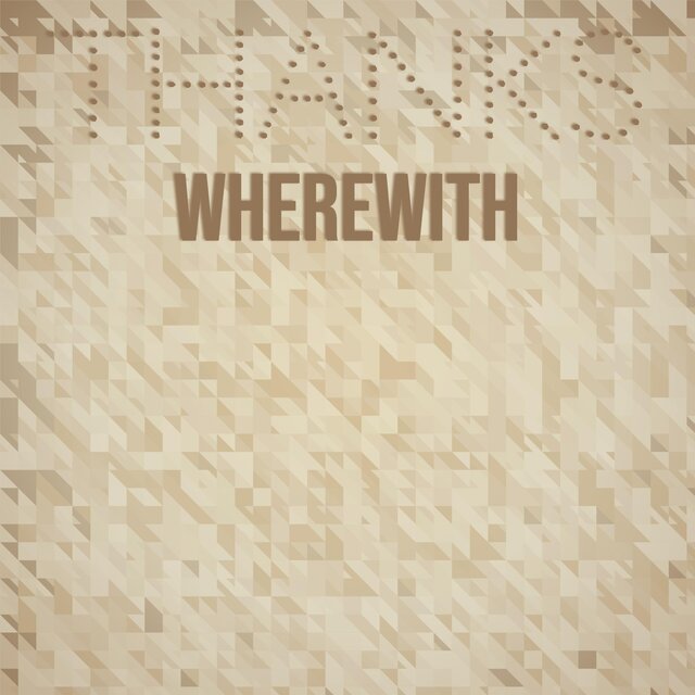 Thanks Wherewith