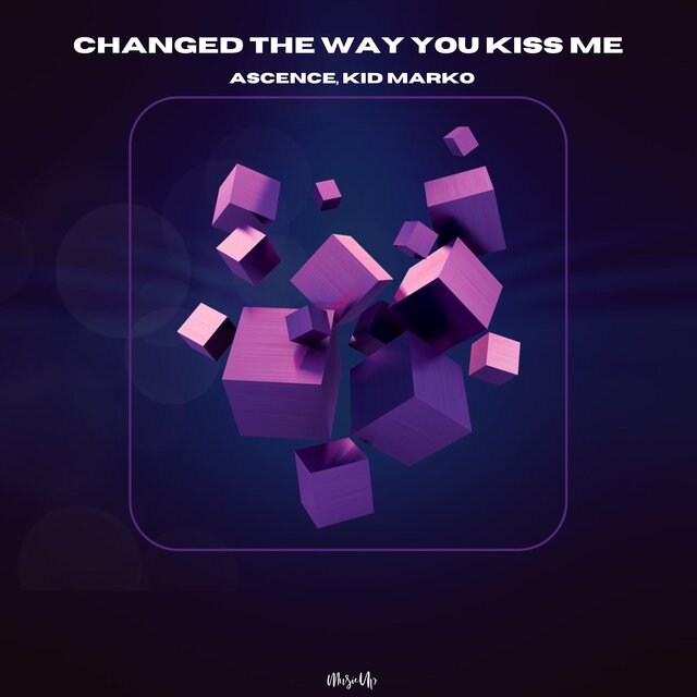 Changed The Way You Kiss Me